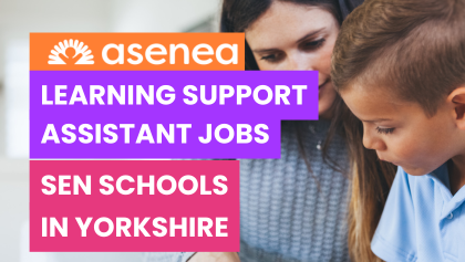 Learning Support Assistant Jobs in SEN Schools Across Yorkshire