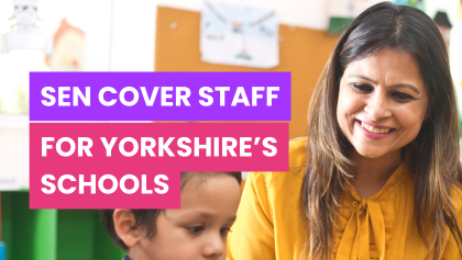 SEN Cover Staff for Yorkshire’s Schools